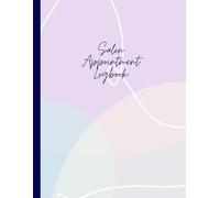Salon Appointment Logbook: Beautiful Scheduling for a Beautiful Business