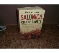 Salonica, City of Ghosts: Christians, Muslims and Jews