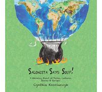 SALONISTA SAYS: SOUP!: A Warming Blend of Tastes, Cultures, Stories & Recipes