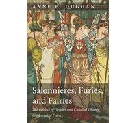 Salonnières, Furies, and Fairies, revised edition: The Politics of Gender and Cultural Change in Absolutist France