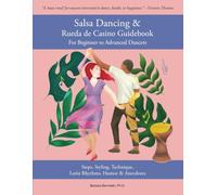 Salsa Dancing & Rueda de Casino Guidebook for Beginner to Advanced Dancers: Steps, Styling, Technique, Latin Rhythms, Humor & Anecdotes