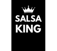 Salsa King: Salsa Dancing Notebook With Lined Pages, A Great Appreciation Gift Idea For Salsa Dancers