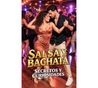 Salsa y Bachata: Secretos y Curiosidades