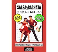 Salsa y Bachata Sopa de Letras: 50+ Puzzles en Español, Busca Palabras con Letra Grande sobre Ritmo, Baile y Música, Pasatiempo Relajante para Bailarines, Adultos, Mayores y Adolescentes