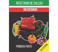 Salsas mexicanas en idioma español. Con 26 salsas tradicionales Mexicanas.: Las recetas están divididas en 3 apartados: Otros chiles, Combinadas y taqueras.