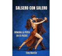 Salsero con salero: Brillar en la pista en 15 pasos (Bailar)