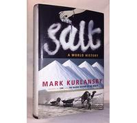 Salt: A World History by Mark Kurlansky (2002-01-31)