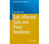 Salt-Affected Soils and Plant Resilience (Environmental Science and Engineering)