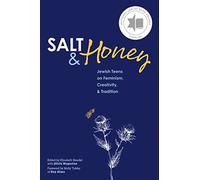 Salt and Honey: Jewish Teens on Feminism, Creativity, and Tradition