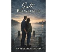 Salt Between Us: Romance About Distance, Memory, and the One Person You Never Truly Leave Behind