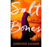 Salt Bones : A Novel