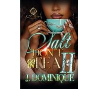 Salt Don't Go In Tea 2: An African American Romance: The Finale