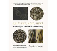 Salt, Fat, Acid, Heat: Mastering the Elements of Good Cooking by Samin Nosrat
