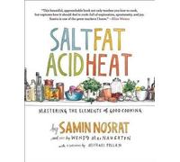 Heat Salt, Fat, Acid: Mastering the Elements of Good Cooking