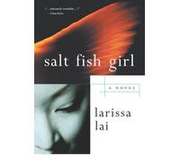 Salt Fish Girl Second Edition by Larissa Lai (Jun 17 2008)