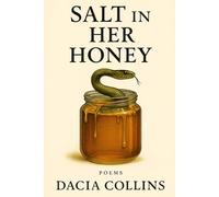 Salt in Her Honey: Poems About the Bitterness That Made Me Sweet: A Raw Poetry Collection on Betrayal, Survival, and Becoming Unapologetically Yourself