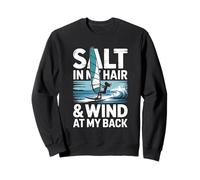 Salt In My Hair And Wind At My Back Windsurfing Sweatshirt