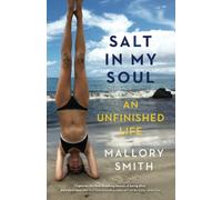 Salt in My Soul: An Unfinished Life