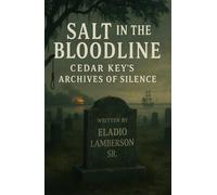 SALT IN THE BLOODLINE: Cedar Key's Archives of Silence