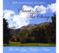 SALT LAKE CHILDREN'S CHOIR - Sweet Is the Song