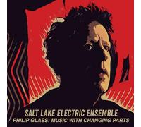 Salt Lake Electric Ensemble - Philip Glass: Salt Lake Electric Ensemble: Music with Changing Parts