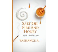 Salt Oil Fire & Honey: I Speak Therefore I Am (Ashes & Anointing)