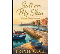 Salt on My Skin: 2 (The Tides of Treviso by Trixi Cole)