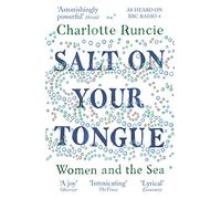 Salt On Your Tongue : Women and the Sea