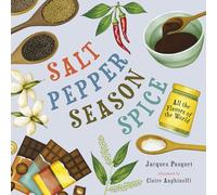 Salt, Pepper, Season, Spice: All the Flavors of the World