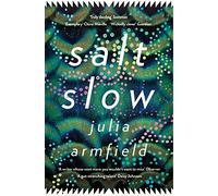 Salt Slow: From the author of Our Wives Under the Sea