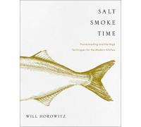 Salt Smoke Time: Homesteading and Heritage Techniques for the Modern Kitchen