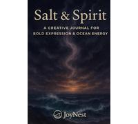 Salt & Spirit: A Creative Journal for Bold Expression & Ocean Energy: Part of the Coastal Mindset Collection