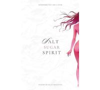 Salt Sugar Spirit: 6 (The Elemental Collection)