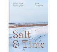 Salt & Time: Recipes from a Russian kitchen
