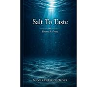 Salt To Taste: Poems & Prose