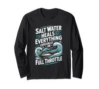 Salt Water Heals Everything Especially On Full Throttle Long Sleeve T-Shirt