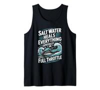Salt Water Heals Everything Especially On Full Throttle Tank Top