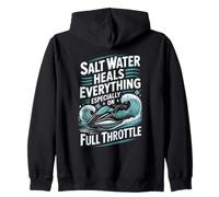 Salt Water Heals Everything Especially On Full Throttle Zip Hoodie