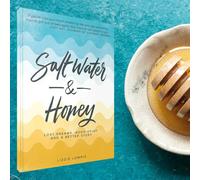 Salt Water & Honey: Lost Dreams, Good Grief, and a Better Story