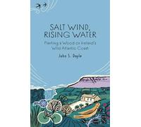 Salt Wind, Rising Water: Planting a Wood on Ireland's Wild Atlantic Coast