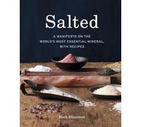Salted: A Manifesto on the World's Most Essential Mineral, with Recipes [A Cookbook]