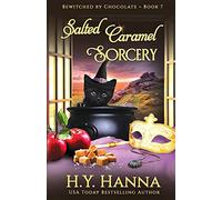 Salted Caramel Sorcery: (BEWITCHED BY CHOCOLATE ~ Book 7): Bewitched By Chocolate Mysteries - Book 7 (Bewitched by Chocolate Cozy Fantasy Witch Mysteries)