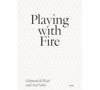 Salto, Axel - Playing with Fire: Edmund de Waal and Axel Salto