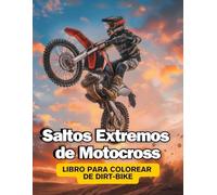 Saltos Extremos de Motocross: Libro para Colorear de Dirt-Bike: Acrobacias y freestyle para niños, jóvenes y Adultos fans de las carreras