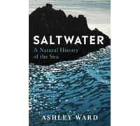 Saltwater : A Natural History of the Sea
