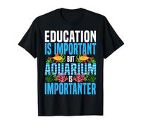 Saltwater Aquarium Education Is Important But Aquarium Is T-Shirt