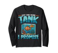 Saltwater Aquarium Just One More Tank I Promise Long Sleeve T-Shirt
