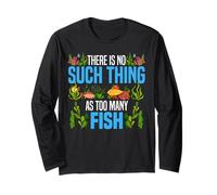 Saltwater Aquarium There Is No Such Thing As Too Many Fish Long Sleeve T-Shirt