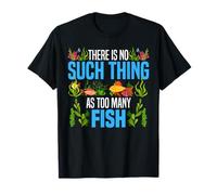 Saltwater Aquarium There Is No Such Thing As Too Many Fish T-Shirt