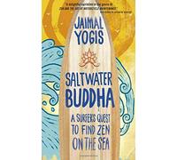 [ Saltwater Buddha: A Surfer's Quest to Find Zen on the Sea Yogis, Jaimal ( Author ) ] { Paperback } 2009
